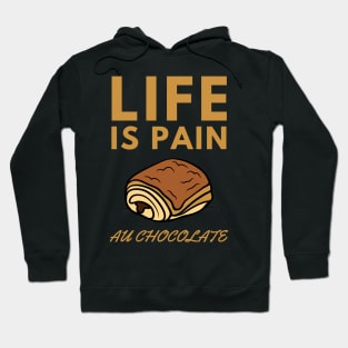 Life Is Pain - Au Chocolate | Desert Picture With Big Text On Top Hoodie